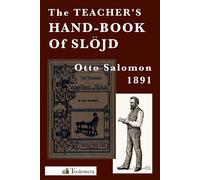 The Teacher's Hand-Book of Slojd - Salomon Otto