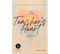 The Teacher's Heart: Reclaiming Humanity in Education