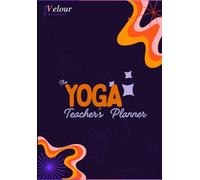 The Teacher's Planner: A Complete Yoga Planning Journal with Class Templates, Monthly Tracking, Student Notes, and Teaching Philosophy Prompts: For ... Shows Up, Grows, and Teaches with Intention