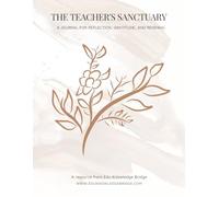 The Teacher's Sanctuary: A Daily Affirmation and Reflection Journal for Teacher Self Care, Gratitude, and Stress Relief, 8.5 x 11