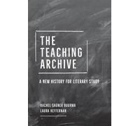 The Teaching Archive: A New History for Literary Study