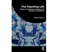The Teaching Life: Stories of Teaching and Learning in the Classroom and Beyond