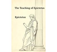 The Teaching of Epictetus
