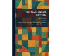The Teaching of History: With Chapters on the Teaching of Civics; A Manual of Method for Elementary and Junior High Schools