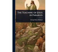 The Teaching of Jesus in Parables