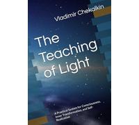 The Teaching of Light: A Practical System for Consciousness, Inner Transformation, and Self-Realization