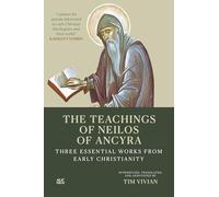 The Teachings of Neilos of Ancyra: Three Essential Works from Early Christianity