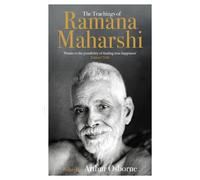The Teachings of Ramana Maharshi (The Classic Collection)