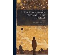 The Teachings of Thomas Henry Huxley