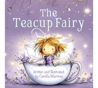 The Teacup Fairy: A Story About Finding Where You Belong