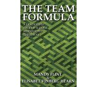 The Team Formula - A Leadership Tale of a Team Who Found Their Way - Flint Mandy