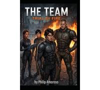 The Team: Trial By Fire