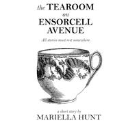 The Tearoom on Ensorcell Avenue: The First Tearoom Tale