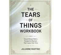 The Tears Of Things Workbook: Ensure Richard Rohr's Perspective Maintain Their Impact Over Time