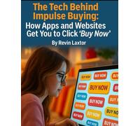 The Tech Behind Impulse Buying: How Apps and Websites Get You to Click “Buy Now!”