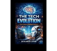 The Tech Evolution: From Code to Intelligent Systems