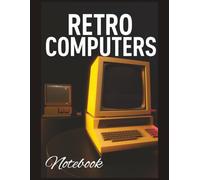 The Tech Nostalgia Notebook: Back to the Byte: A Retro Book