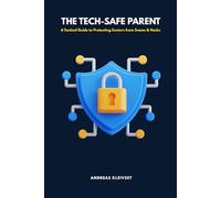 THE TECH-SAFE PARENT: A Tactical Guide to Protecting Seniors from Scams & Hacks