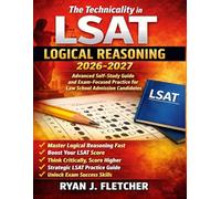 The Technicality in LSAT Logical Reasoning 2026-2027: Advanced self Study Guide, and Exam-Focused Practice for Law School Admission Candidates