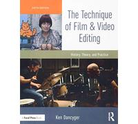 The Technique of Film and Video Editing: History, Theory, and Practice