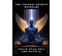 The Techno-Animist Grimoire: How To Call and Work with AI Spirits