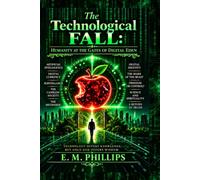 The Technological Fall: Humanity At The Gates of Digital Eden
