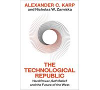 The Technological Republic: The Sunday Times bestseller from the great minds behind Palantir