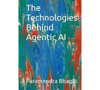 The Technologies Behind Agentic AI