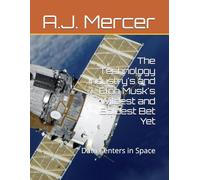 The Technology Industry's and Elon Musk's Wildest and Boldest Bet Yet: Data Centers in Space
