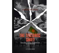 The Tectonic Shift: Bangladesh's Strategic Awakening after July Revolution