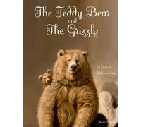 The Teddy Bear and The Grizzly: A book for littles and bigs