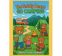 The Teddy Bears Go Camping: Coloring Fun with Bears on a Silly Outdoor Adventure