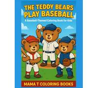 The Teddy Bears Play Baseball: A Baseball-Themed Coloring Book for Kids and Adults