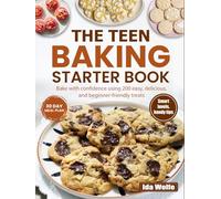 The Teen Baking Starter Book: Bake with confidence using 200 easy, delicious, and beginner-friendly treats