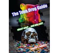 The Teen Drug Guide: what? why? … and why not?