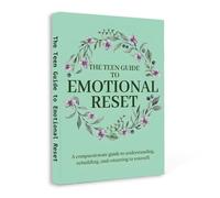 The Teen Guide to Emotional Reset - A Compassionate Guide to Understanding Feelings, Rebuilding Confidence, and Finding Calm | Teen Mental Health, Self-Awareness & Emotional Healing Book