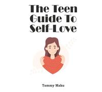 The Teen Guide to Self-Love