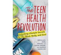 The Teen Health Revolution: Unlocking Lifestyle Secrets for the Mind, Body, and Soul