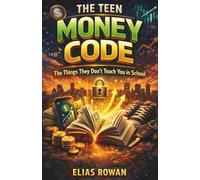 The Teen Money Code: The Things They Don't Teach You in School