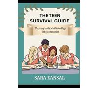 The Teen Survival Guide: Transition From Middle School To High School