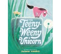 Shawn Harris The Teeny-Weeny Unicorn (Copertina rigida)