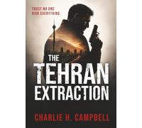 THE TEHRAN EXTRACTION: A Mossad Spy Thriller of Betrayal, Survival, and Impossible Choices