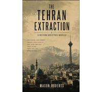 The Tehran Extraction: A Vatican Directives Thriller