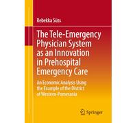 The Tele-Emergency Physician System as an Innovation in Prehospital Emergency Care: An Economic Analysis Using the Example of the District of Western-Pomerania