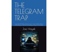 THE TELEGRAM TRAP: Inside the $75 Billion Online Fraud - How it Works, Why It Fools Everyone, and How to Recognize It Before It’s Too Late