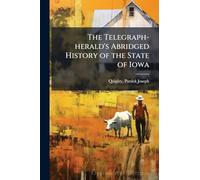 The Telegraph-herald's Abridged History of the State of Iowa