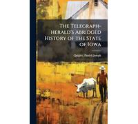 The Telegraph-herald's Abridged History of the State of Iowa
