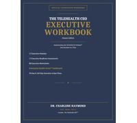 The Telehealth CEO™ Executive Workbook: Implementing the TELEHEALTH Method™: One Decision at a Time