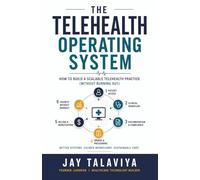 The Telehealth Operating System: How to Build a Scalable Telehealth Practice (Without Burning Out)