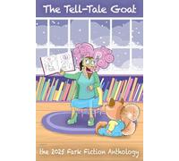 The Tell-Tale Goat: The 2025 Fark Fiction Anthology